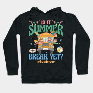 Is It Summer Break Yet Bus Driver Last Day Of School Gift For Boy Girl Kids Hoodie